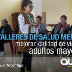 Alrededor de 700 adultos mayores reciben talleres de salud mental en Zona Norte Alrededor de 700 adultos mayores reciben talleres de salud mental en Zona Norte