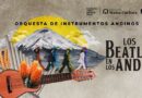 La Orquesta de Instrumentos Andinos presenta ‘Beatles en los Andes’